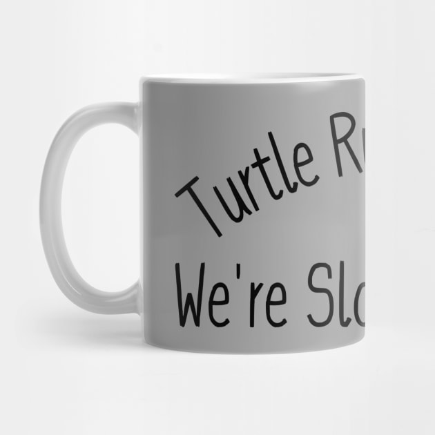 Turtle Running Club: We're Slow as Shell by Creatifly Graphic Tees